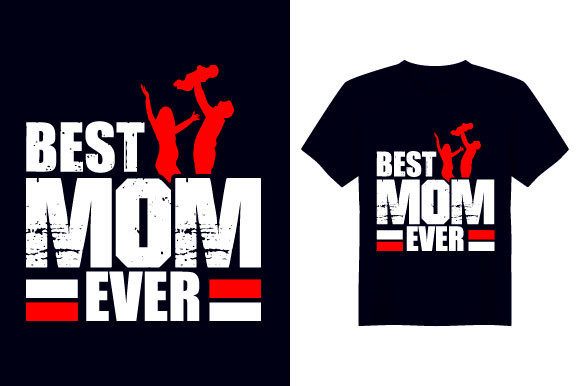 Reviewing the Best Mom Ever Mother T Shirt Design